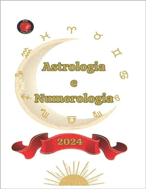 Astrologia e Numerologia 2024 by Rubi, Angeline