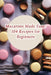 Macarons Made Easy: 104 Recipes for Beginners by The Hungry Panther