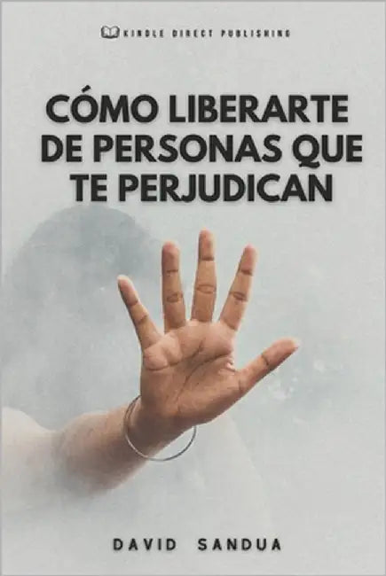 Cómo Liberarte de Personas Que Te Perjudican by Sandua, David