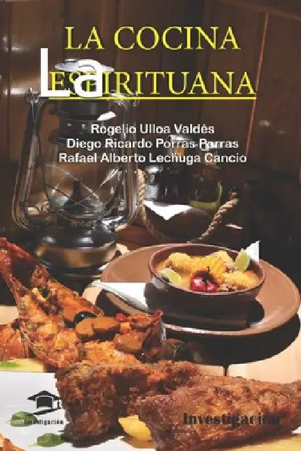 La cocina espirituana by Diego Ricardo Porras Porras, Rafael Alberto Lechuga Cancio, Rogelio Ulloa Valdés