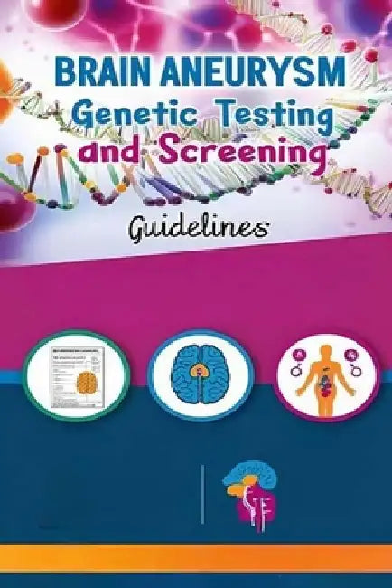 Brain Aneurysm Genetic Testing and Screening Guidelines: Some brain aneurysms may have a genetic link. Learn how genetic testing can help you understa by Recardim Smith Evalina