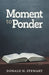 Moment to Ponder by Donald H. Stewart