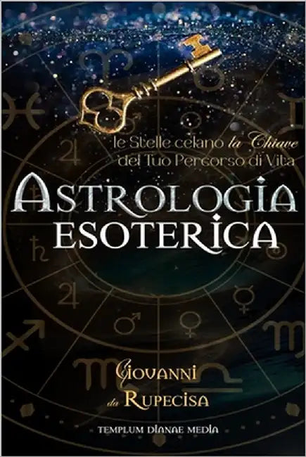 Astrologia Esoterica: le Stelle celano la Chiave del Tuo Percorso di Vita by Media, Templum Dianae