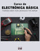 Curso de ELECTRÓNICA BÁSICA: Fundamentos, medición, circuitos, semiconductores, T 555, amplificador by Edición Emd