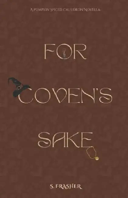 For Coven's Sake by S. Frasher