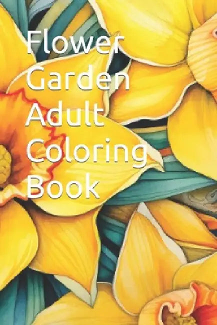 Flower Garden Adult Coloring Book by Sweet Van Loan
