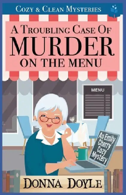 A Troubling Case of Murder on the Menu: Cozy & Clean Mysteries by Donna Doyle