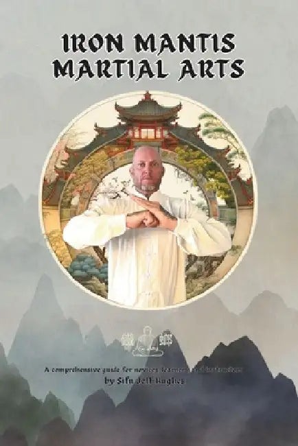 Iron Mantis Martial Arts: Black Belt Manual by Jeff Hughes