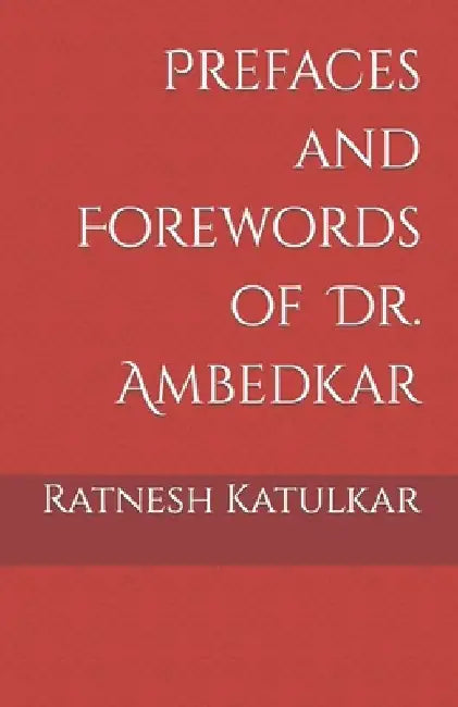 Prefaces and Forewords of Dr. Ambedkar by Ratnesh Katulkar