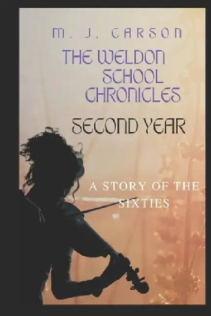 Second Year: The Weldon School Chronicles by M. J. Carson
