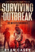 Surviving the Outbreak: A Post Apocalyptic Zombie Thriller by Ryan Casey