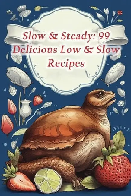 Slow & Steady: 99 Delicious Low & Slow Recipes by Oriental Spice Kitchen