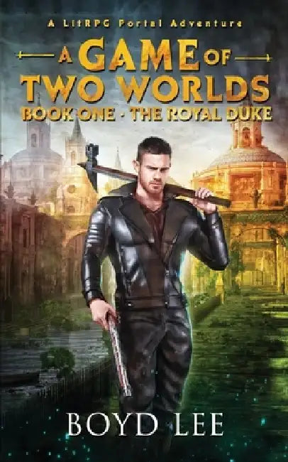 The Royal Duke: A Game Of Two Worlds - Book 1 by Boyd, III Craven