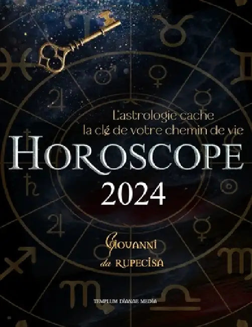 Horoscope 2024: L'astrologie cache la clé de votre chemin de vie by Templum Dianae Media, Giovanni Da Rupecisa