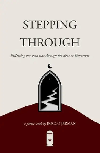 Stepping Through: Following our own star through the door to Tomorrow by Rocco Jarman