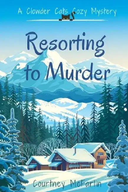 Resorting to Murder: A Clowder Cats Cozy Mystery #1 by Courtney McFarlin