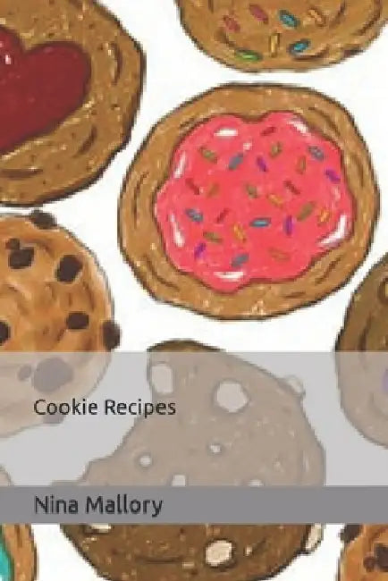 Cookie Recipes by Nina Mallory