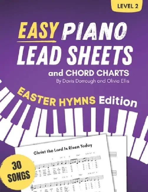 Easy Piano Lead Sheets And Chord Charts Level 2: 30 Easter Hymns  by Ellis Olivia