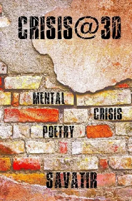 Crisis@30: Mental Crisis Poetry by Savatir