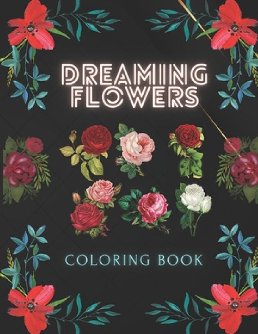 Dreaming Flowers coloring book: Coloring book for Adults by Publishing Medani