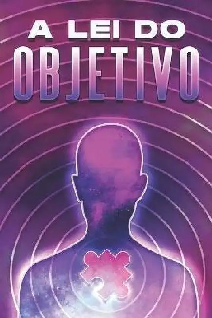A lei do objetivo: Leis do Universo #14 by Sherry Lee