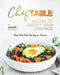 Chef Table Recipes to Satisfy Your Cravings: Foods That Make You Beg for Seconds by Yannick Alcorn