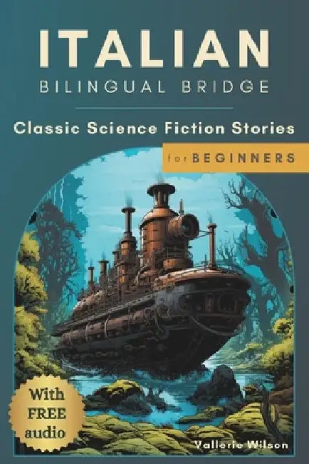 Italian Bilingual Bridge: Classic Science Fiction Stories for Beginners by Vallerie Wilson