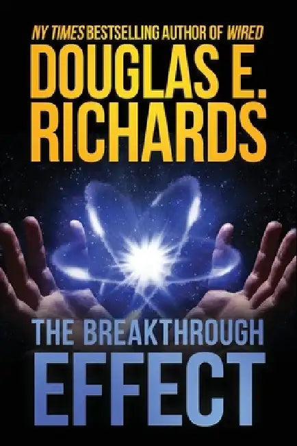 The Breakthrough Effect: A Science-Fiction Thriller by Douglas E. Richards