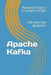 Apache Kafka: 100 Interview Questions by X. Y. Wang