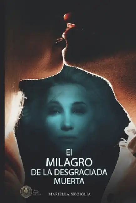 El Milagro de la Desgraciada Muerta by Mariella Paola Noziglia