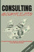 Consulting Uncomplicated: A Comprehensive Guide to Launching and Scaling Your Advisory Service by Richmond Lee