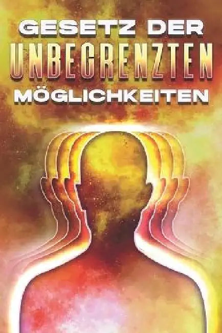 Gesetz Der Unbegrenzten Möglichkeiten: Die Gesetze des Universums #15 by Sherry Lee