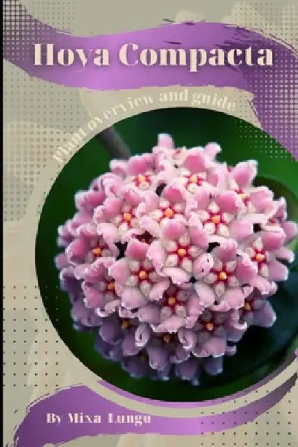 Hoya Compacta: Plant overview and guide by Mixa Lungu