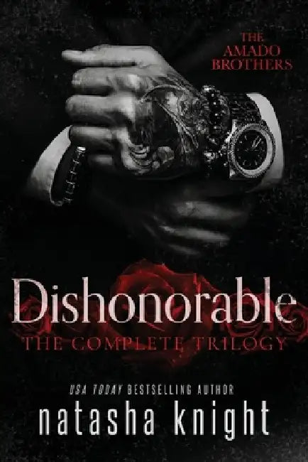 Dishonorable: The Complete Trilogy by Natasha Knight