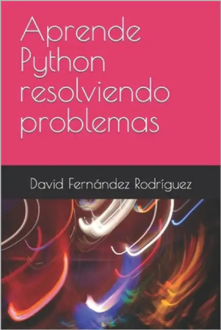 Aprende Python resolviendo problemas by Fernández Rodríguez, David