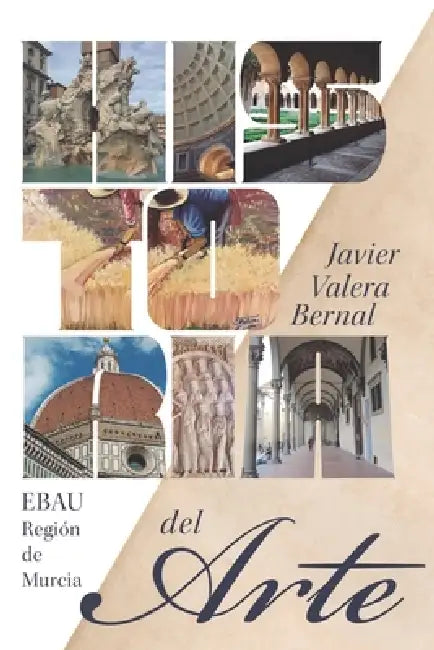 Historia del Arte: EBAU Región de Murcia by Javier Alcázar Pagán, Javier Valera Bernal