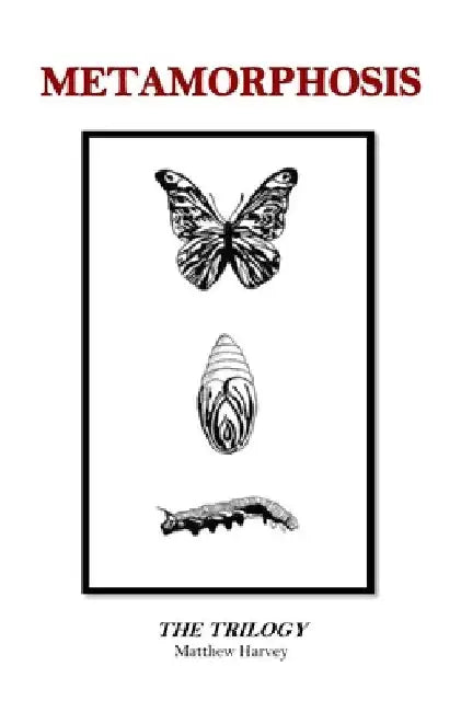 Metamorphosis: The Trilogy by Matthew Harvey