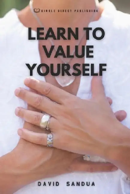 Learn to Value Yourself by David Sandua