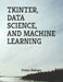 Tkinter, Data Science, and Machine Learning by Rismon Hasiholan Sianipar