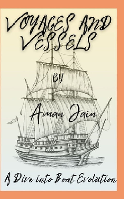 Voyages and Vessels: A Dive into Boat Evolution by Aman Jain