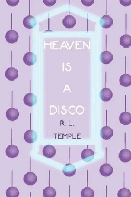 Heaven is a Disco by Rebecca Louise Temple