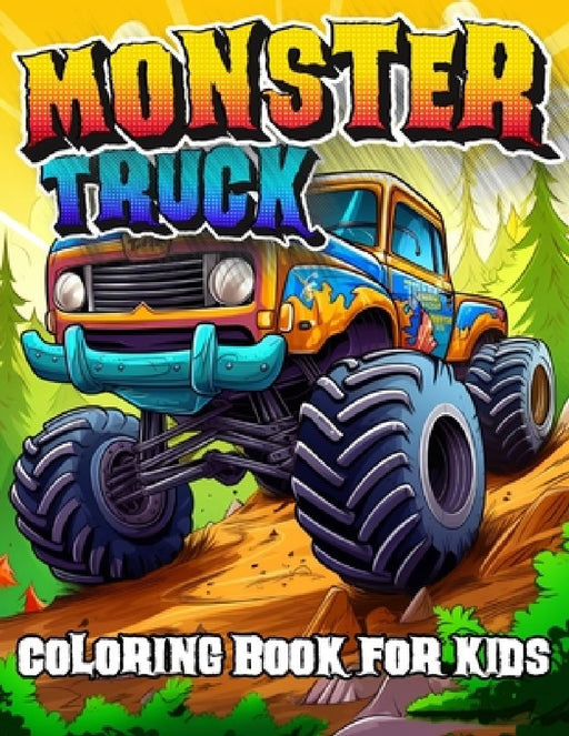 Monster Truck Coloring Book for Kids: Unique Gift For Boys & Girls, Monster Trucks Lovers by Arts Ousber