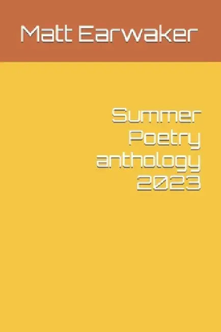 Summer Poetry anthology 2023 by Matt Lloyd Earwaker