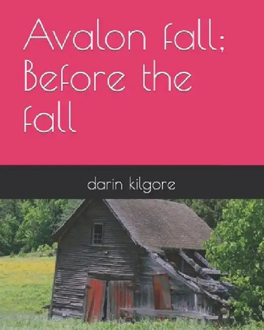Avalon fall; Before the fall by Darin Kilgore