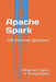 Apache Spark: 100 Interview Questions by X. Y. Wang