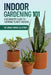Indoor Gardening 101: A Beginner's Guide to Growing Plants Indoors by The Urban Farming Blueprint