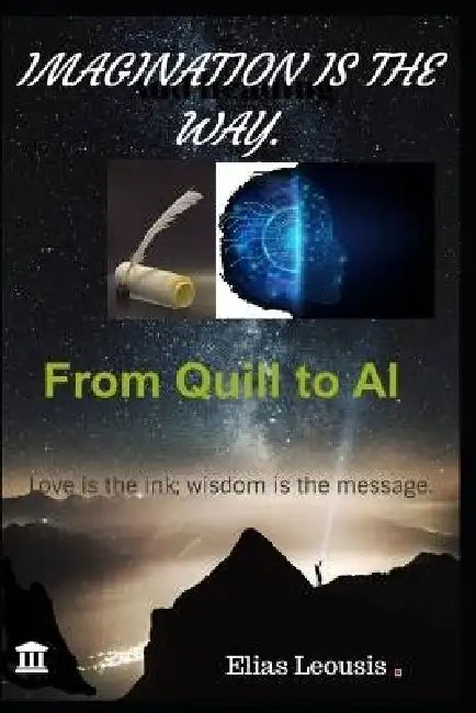 Imagination Is The Way. From Quill To Ai.