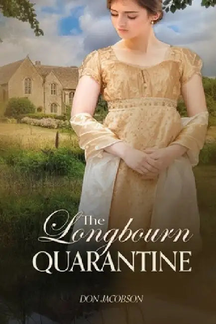 The Longbourn Quarantine: A Pride and Prejudice Variation by Don Jacobson