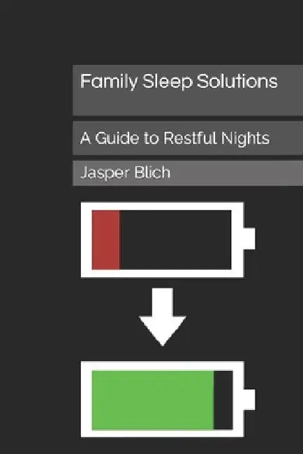 Family Sleep Solutions: A Guide to Restful Nights by Jasper Blich