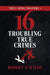 True Crime Dossiers 1: 16 Troubling True Crimes by Robert H. Wilde
